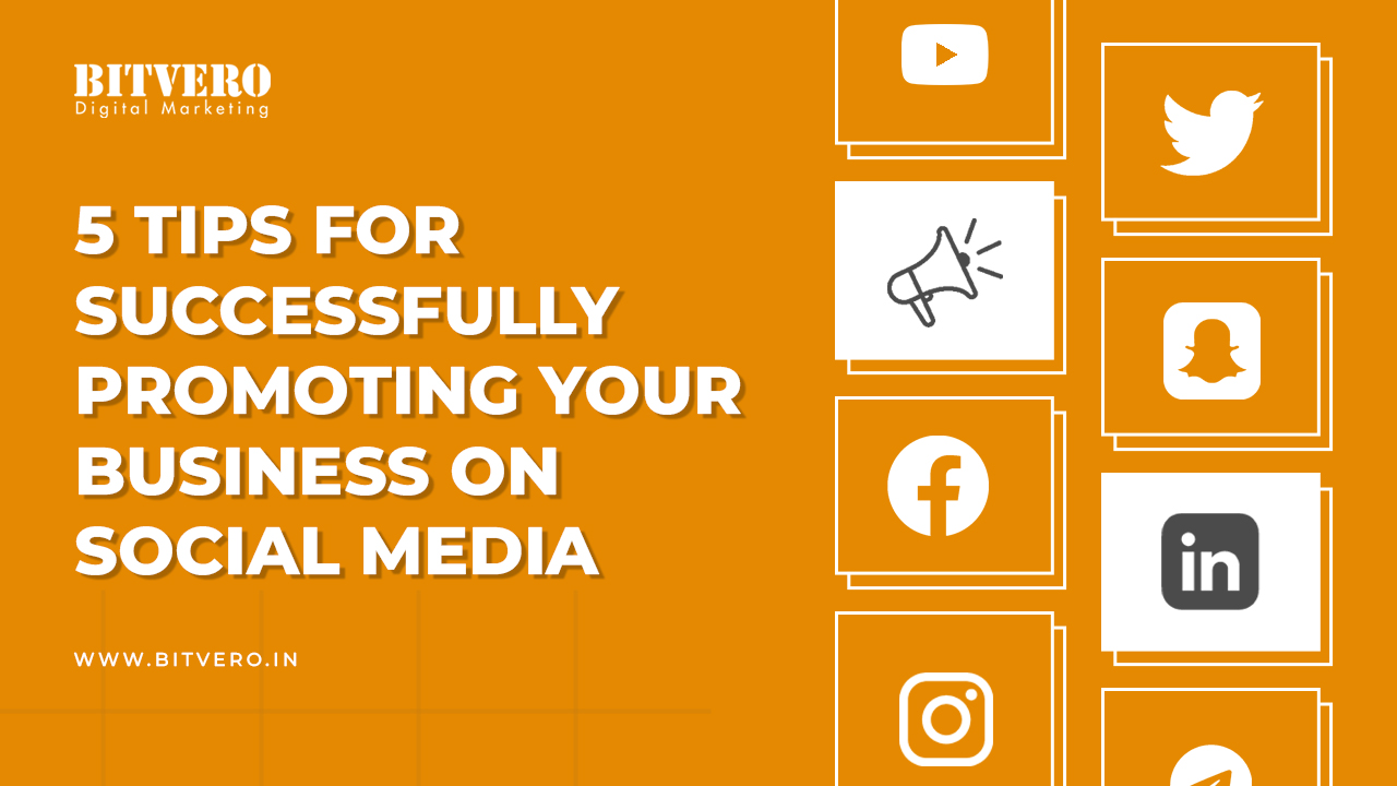 5 Tips for Successfully Promoting Your Business on Social Media