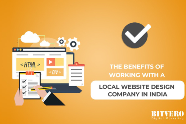 The Benefits of Working With A Local Website Design Company in India