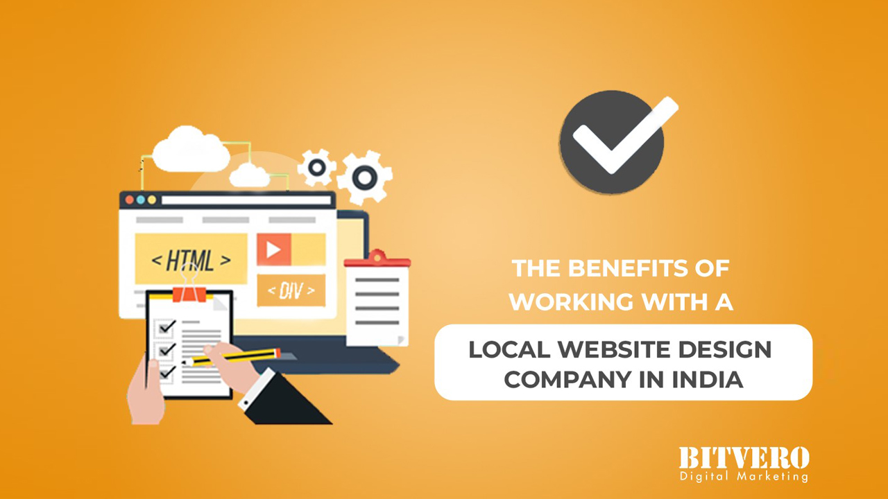 The Benefits of Working With A Local Website Design Company in India