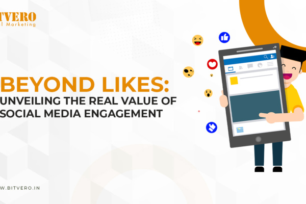 Beyond Likes Unveiling the Real Value of Social Media Engagement Bitvro Digital Marketing Company