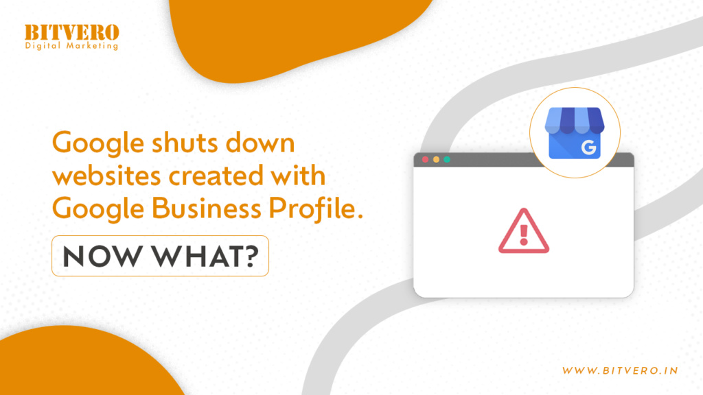 Google shuts down websites created with Google Business Profile- Bitvero Digital Marketing Company
