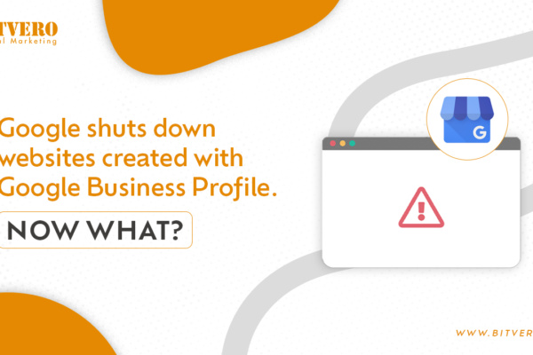 Google shuts down websites created with Google Business Profile- Bitvero Digital Marketing Company