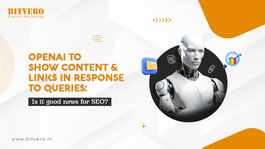 OpenAI To Show Content & Links in Response to Queries Is it good news for SEO